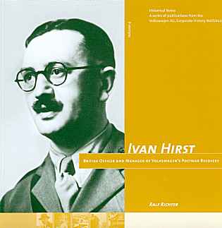 Ivan Hirst - British Officer and
 Manager of Volkswagen's Postwar Recovery