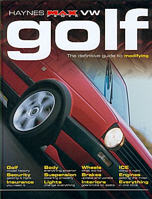 Haynes MaxPower VW Golf, the
 definitive guide to modifying.